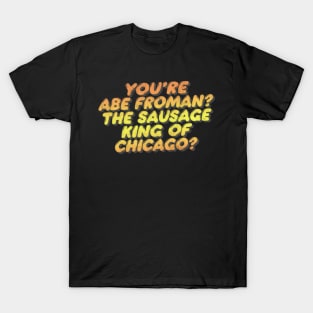 You're Abe Froman?  Retro 80s Movie Quote T-Shirt